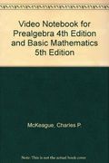 Video Notebook for McKeague's Prealgebra, 4th and Basic Mathematics, 5th