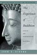 The Experience of Buddhism: Sources and Interpretations (Religious Life in History Series)