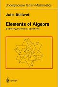 Elements Of Algebra: Geometry, Numbers, Equations