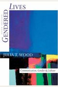 Gendered Lives: Communication, Gender, And Culture