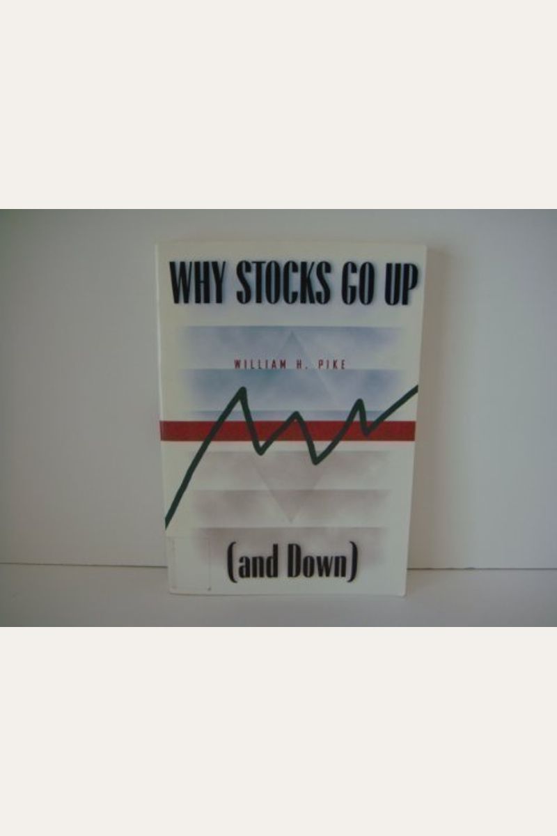 Buy Why Stocks Go Up, And Down Book By William H Pike