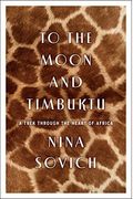 To The Moon And Timbuktu: A Trek Through The Heart Of Africa
