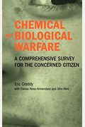 Chemical And Biological Warfare: A Comprehensive Survey For The Concerned Citizen