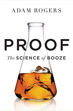 Proof: The Science Of Booze Proof: The Science Of Booze