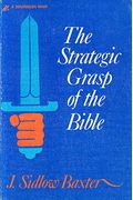 The Strategic Grasp of the Bible: A Series of Studies in the Structural and Dispensational Characteristics of the Bible