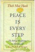 Peace Is Every Step: The Path Of Mindfulness In Everyday Life