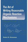 The Art Of Writing Reasonable Organic Reaction Mechanisms