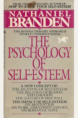 The Psychology Of Self-Esteem: The Impact Of Self-Esteem On Motivation, Work, Friendship, Sex, And Romantic Love The Psychology Of Self-Esteem: The Impact Of Self-Esteem On Motivation, Work, Friendship, Sex, And Romantic Love