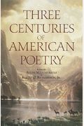 Three Centuries Of American Poetry: 1620-1923