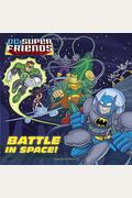 Battle In Space! (Dc Super Friends)