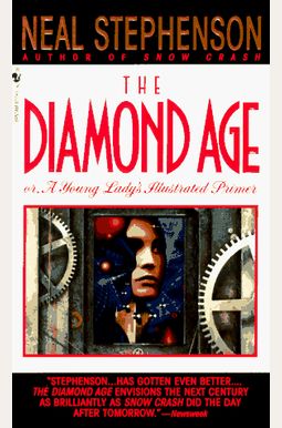 The Diamond Age: Or, A Young Lady's Illustrated Primer The Diamond Age: Or, A Young Lady's Illustrated Primer