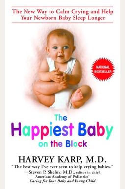 The Happiest Baby on the Block: The New Way to Calm Crying and Help Your Newborn Baby Sleep Longer The Happiest Baby on the Block: The New Way to Calm Crying and Help Your Newborn Baby Sleep Longer