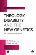 Theology, Disability and the New Genetics: Why Science Needs the Church