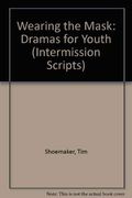 Wearing the Mask: Dramas for Youth (Intermission Scripts)