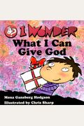 I Wonder What I Can Give God (I Wonder (Concordia))