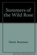 Summers of the Wild Rose
