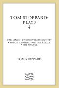Tom Stoppard: Plays 4: Dalliance, Undiscovered Country, Rough Crossing, On The Razzle, The Seagull