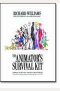 The Animator's Survival Kit: A Manual Of Methods, Principles And Formulas For Classical, Computer, Games, Stop Motion And Internet Animators