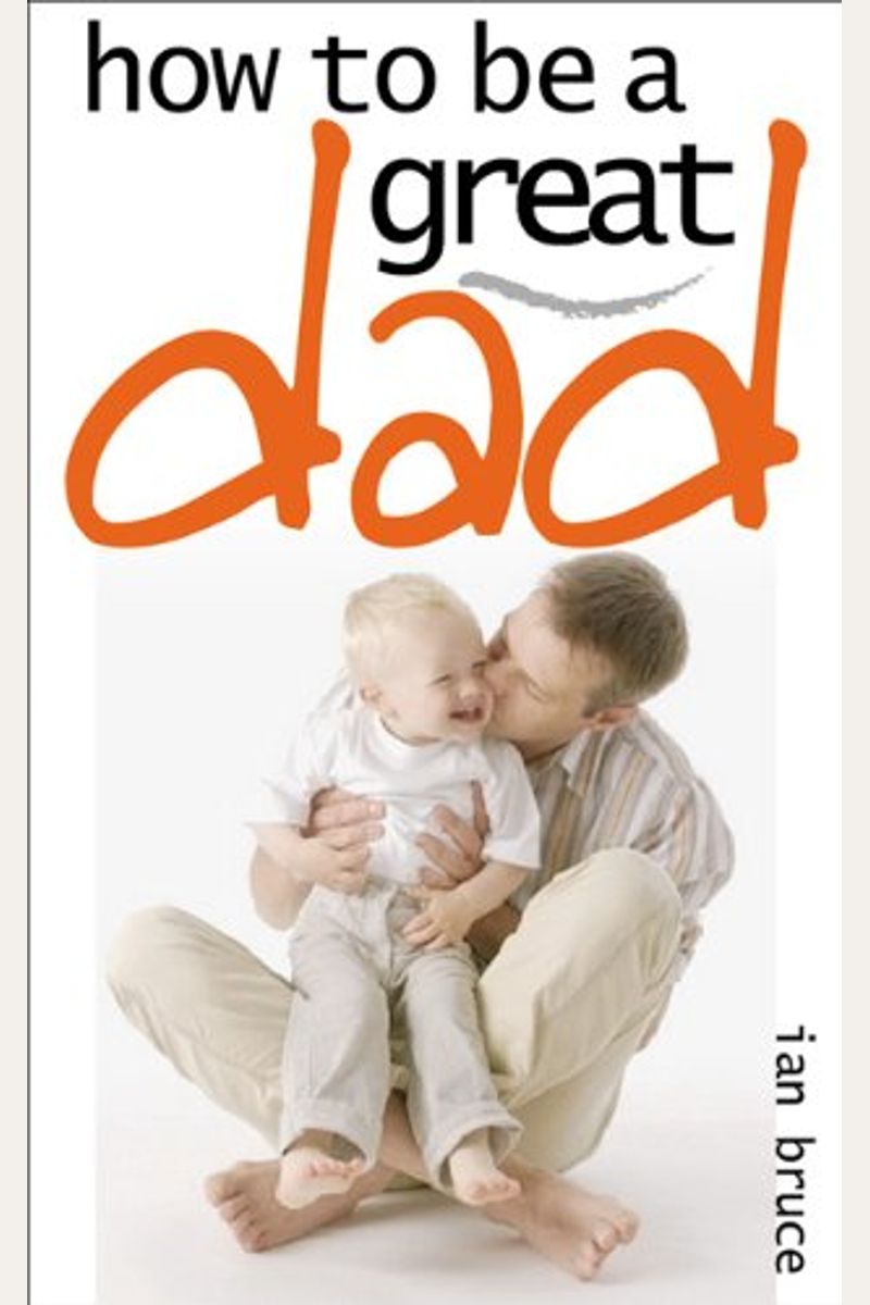 How To Be A Great Dad