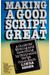 Making A Good Script Great: A Guide For Writing And Rewriting