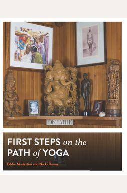 First Steps On The Path Of Yoga First Steps On The Path Of Yoga