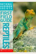 National Audubon Society First Field Guide Reptiles (National Audubon Society First Field Guides)