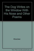 The Dog Writes On The Window With His Nose And Other Poems