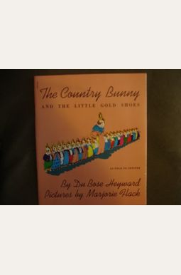 The Country Bunny And The Little Gold Shoes The Country Bunny And The Little Gold Shoes