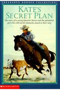 Kate's Secret Plan: The Story of a Young Quarter Horse and the Persistent Girl Who Will Not Let Obstacles Stand in Their Way (Treasured Horses)
