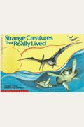 Strange Creatures That Really Lived