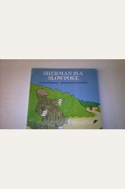 Sherman Is A Slowpoke Sherman Is A Slowpoke