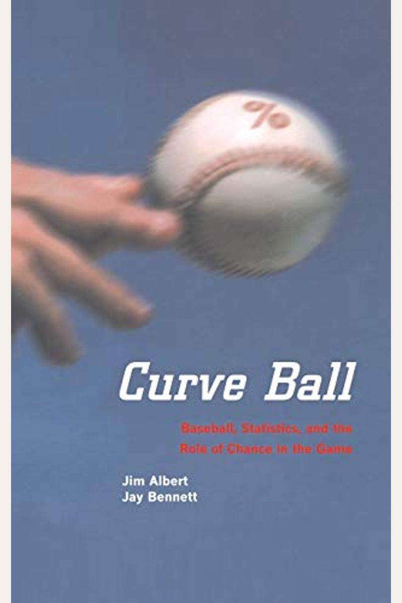 Buy Curveball Baseball, Statistics, And The Role Of Chance In The Game
