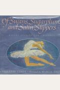 Of Swans, Sugarplums, And Satin Slippers: Ballet Stories For Children