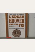 The True Story Of J. Edgar Hoover And The Fbi