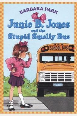 Junie B. Jones And The Stupid Smelly Bus Junie B. Jones And The Stupid Smelly Bus