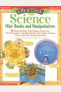 Science Mini-Books And Manipulatives: 15 Reproducible Flap Books, Fold Outs, Pull Throughs, And Mini Books That Make Science Come Alive For Young Lear