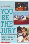 You Be The Jury: Courtroom V