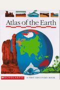 Atlas of the Earth (First Discovery Book)