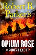 Robert B. Parker's Opium Rose