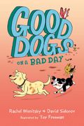 Good Dogs On A Bad Day
