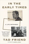 In The Early Times: A Life Reframed