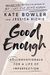 Good Enough: 40ish Devotionals For A Life Of Imperfection