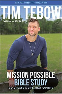 Mission Possible Bible Study: Go Create a Life That Counts Mission Possible Bible Study: Go Create a Life That Counts