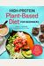 High-Protein Plant-Based Diet For Beginners: Quick And Easy Recipes For Everyday Meals