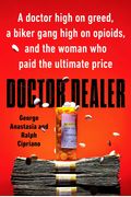 Doctor Dealer: A Doctor High On Greed, A Biker Gang High On Opioids, And The Woman Who Paid The Ultimate Price
