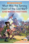 What Was The Turning Point Of The Civil War?: Alfred Waud Goes To Gettysburg: A Who Hq Graphic Novel