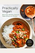 Practically Vegan: More Than 100 Easy, Delicious Vegan Dinners On A Budget: A Cookbook