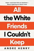 All the White Friends I Couldn't Keep: Hope--And Hard Pills to Swallow--About Making Black Lives Matter