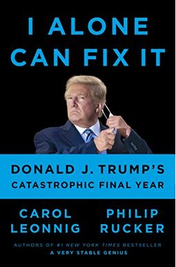 I Alone Can Fix It: Donald J. Trump's Catastrophic Final Year I Alone Can Fix It: Donald J. Trump's Catastrophic Final Year