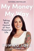 My Money My Way: Taking Back Control of Your Financial Life
